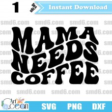 Mama Needs Coffee SVG,Mama Needs Coffee PNG,DXF,Vector,Silhouette,Cut File,Cricut File,Clipart