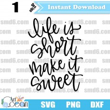 Life is short make it sweet SVG,Life is short make it sweet PNG DXF,Vector,Silhouette,Cut File,Cricut File